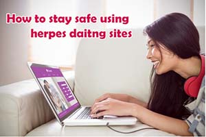 are herpes dating sites safe? How to stay safe using herpes daitng sites